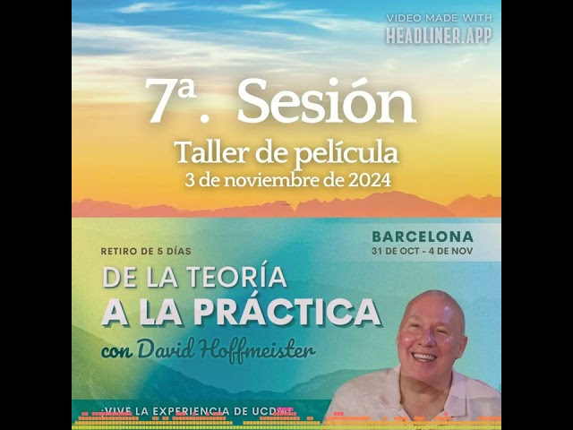 7ª. Sesión - Taller de película - Domingo por la tarde - Retiro en Barcelona con David Hoffmeister