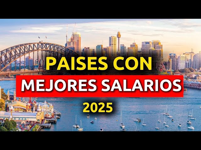 10 Países con los Salarios más ALTOS