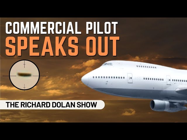 Commercial Pilot Speaks Out on UFOs | The Richard Dolan Show