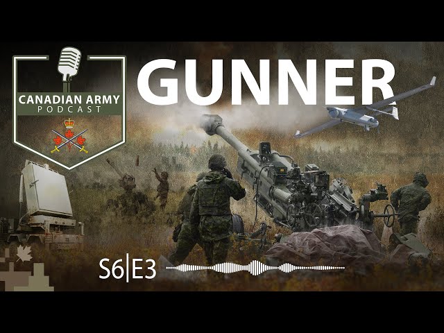 CANADIAN ARMY PODCAST - S6E3 - Gunners