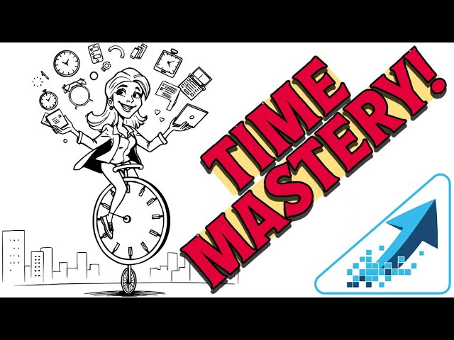 Time Management Mastery: Tools to Stop Procrastinating - Part 2 of 2