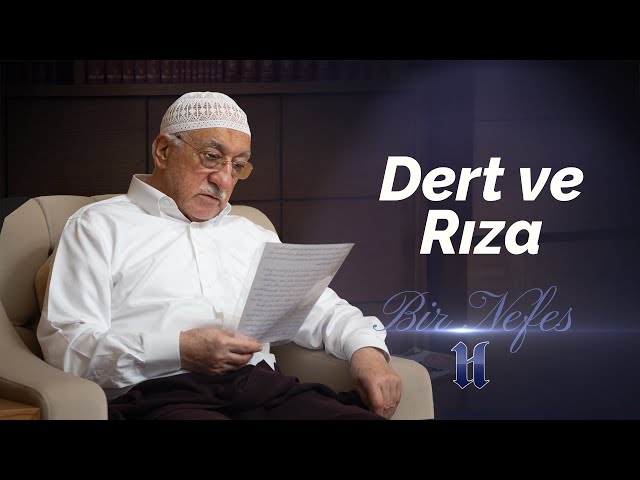 Dert ve Rıza | Bir Nefes -49- | M. Fethullah Gülen Hocaefendi