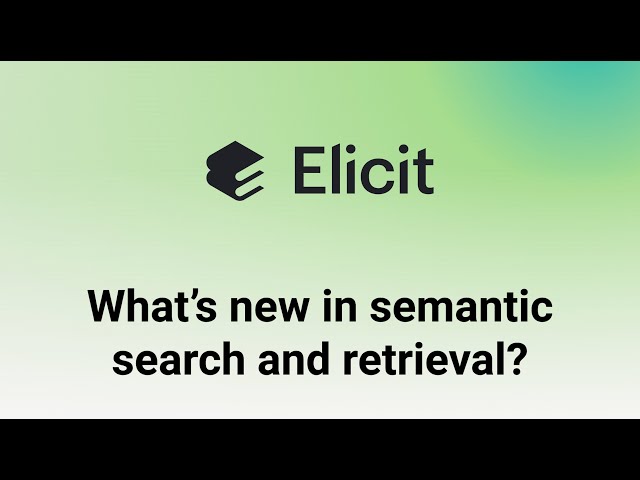 What's new in semantic search and retrieval? Elicit Tech Talk