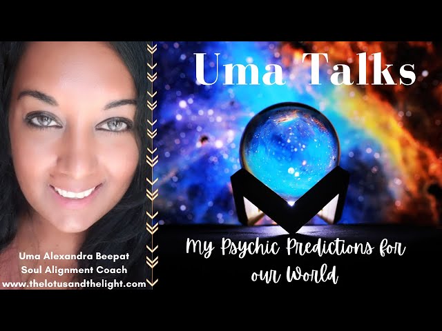 Uma Talks: My Psychic Predictions for our World