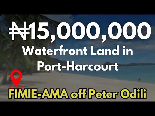 📌N15,000,000 WaterFront Property in Port-Harcourt ||Peter Odili PH ||Land For Sale in Port-Harcourt