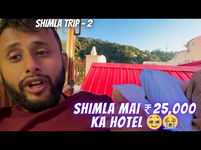 25,000 Rupe Ke Room Mae Ruke 😎 - | Shimla Trip - 2 |