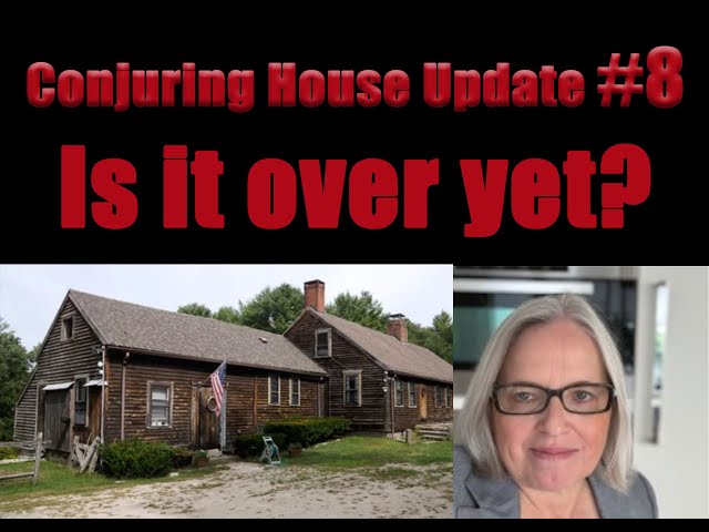 Conjuring House Drama Update #8 Is it over yet?