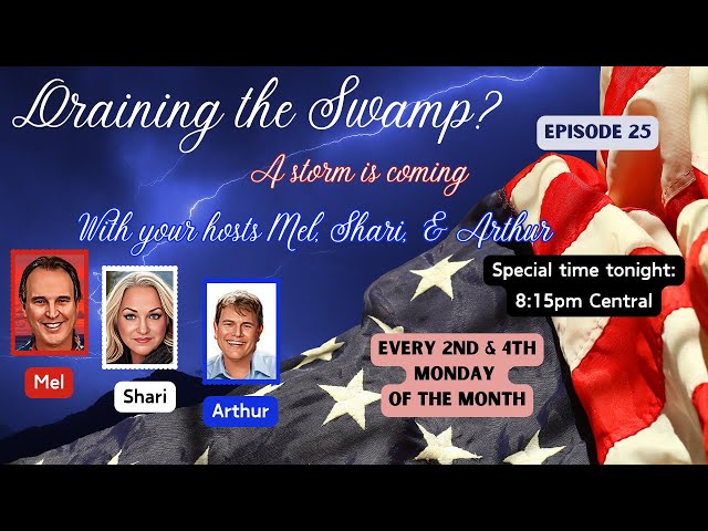 Draining the Swamp with Shari, Mel & Arthur - Episode 25