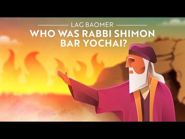 Lag BaOmer: Who Was Rabbi Shimon Bar Yochai?