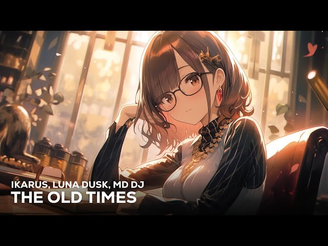 Ikarus, Luna Dusk & MD DJ - The Old Times (Lyrics)