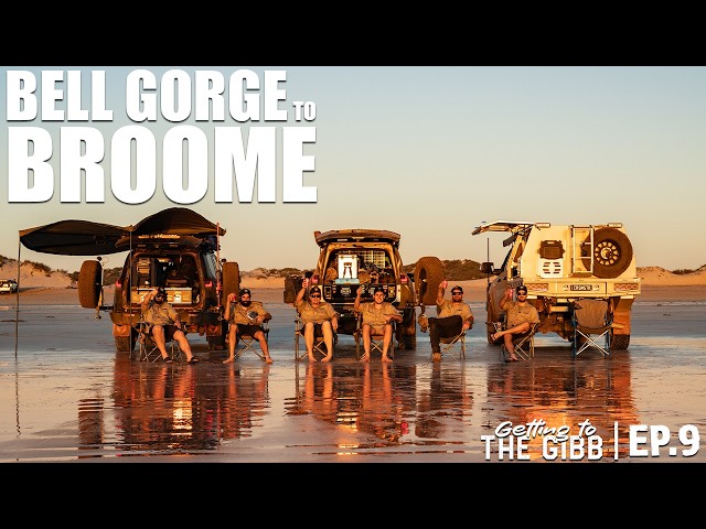 Bell Gorge to Broome | Getting to the Gibb Episode 9