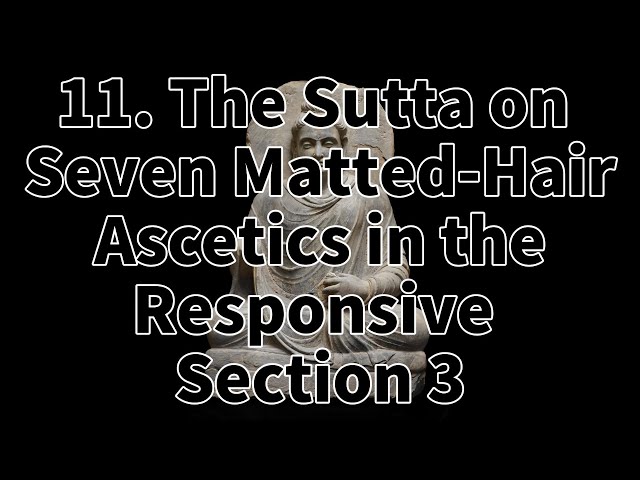 11. The Sutta on Seven Matted-Hair Ascetics in the Responsive Section 3.