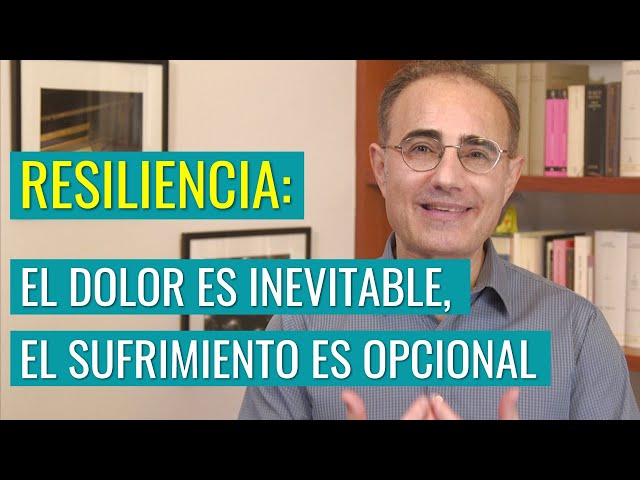 Resiliencia: el Dolor es Inevitable, el Sufrimiento es Opcional