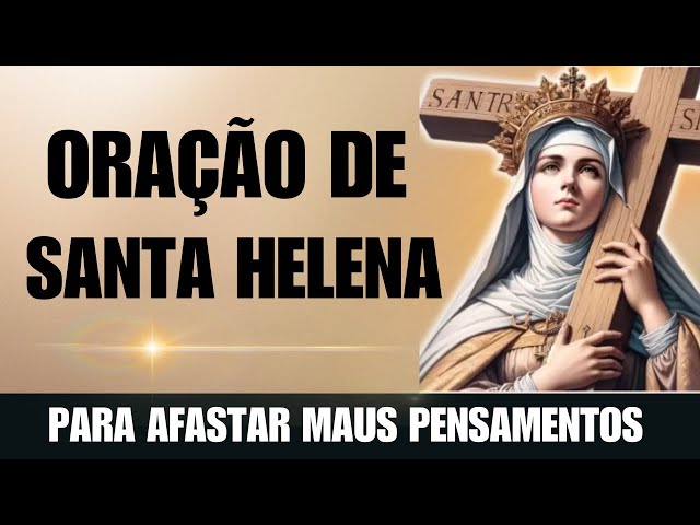 Oração de Santa Helena Para Afastar Maus Pensamentos