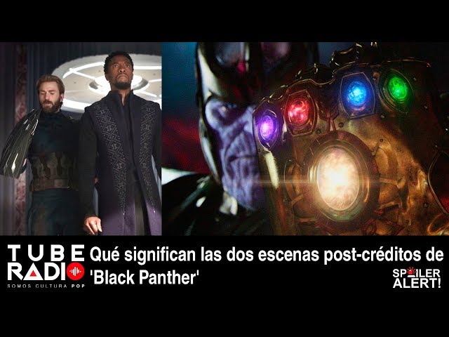 Tube Radio | Explicando las escenas post-créditos de Black Panther