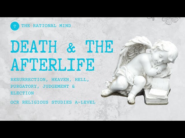 Death & The Afterlife: Resurrection, Hell, Heaven, Purgatory & Judgement OCR Religious Studies 3:2