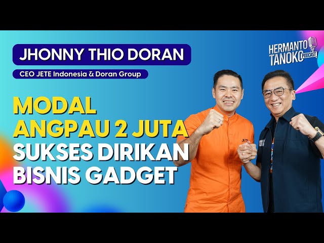 SEJAK SMP SUDAH BERJUALAN DAN ADA JIWA BISNIS !!! - JHONNY THIO DORAN | PART 1