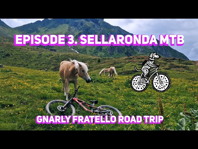 GNARLY FRATELLO ROAD TRIP | Episode 3. Sellaronda MTB