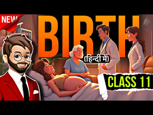 Birth Class 11 | “Animated” Full ( हिंदी में ) Explained | Birth Class 11 English Educational Bhaiya