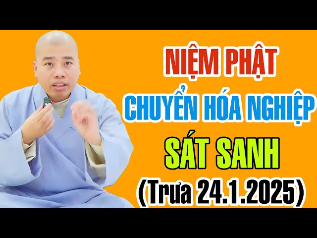 CÂU CHUYỆN NIỆM PHẬT CHUYỂN HOÁ NGHIỆP SÁT SANH (Trưa 24.1.2025) #cusinhuanduc