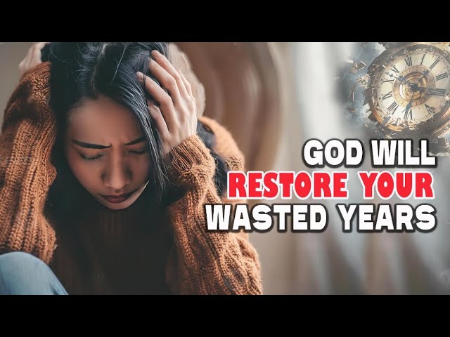 Lost Years? God Can Restore What You Thought Was Gone!