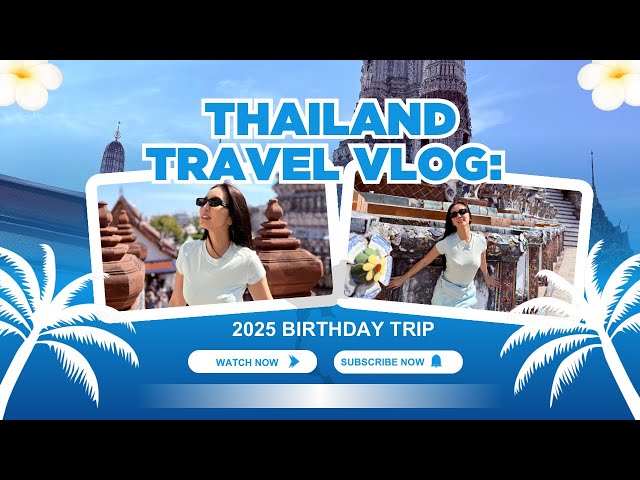 My birthday trip to Bangkok, Thailand!