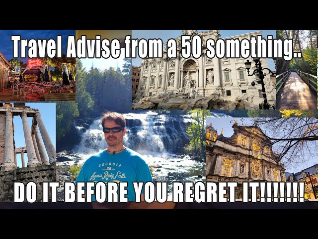 Travel Advise from a 50 something. DO IT BEFORE YOU REGRET IT!!!!!!! EP2