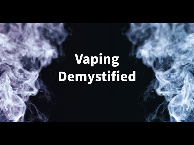 Vaping Demystified