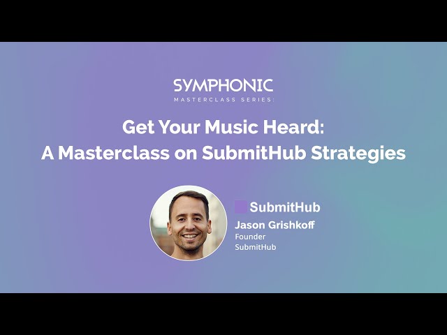 Get Your Music Heard: A Masterclass on SubmitHub Playlisting Strategies | Masterclass