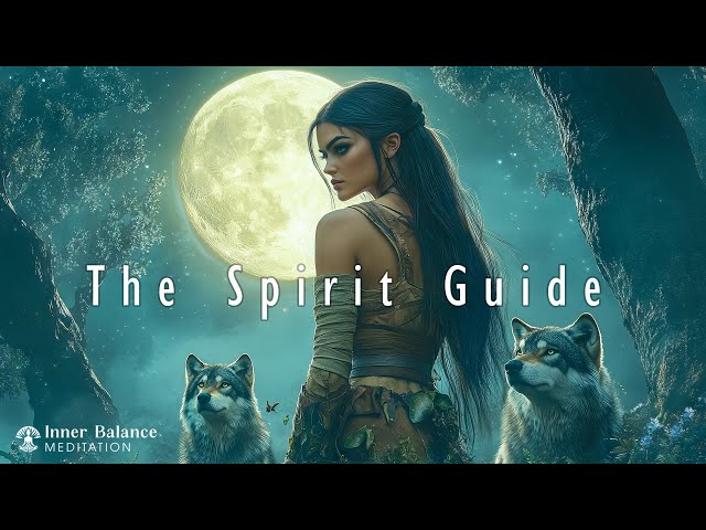 The Spirit Guide | Deep Meditation for Soul Healing | Spiritual Connection Music