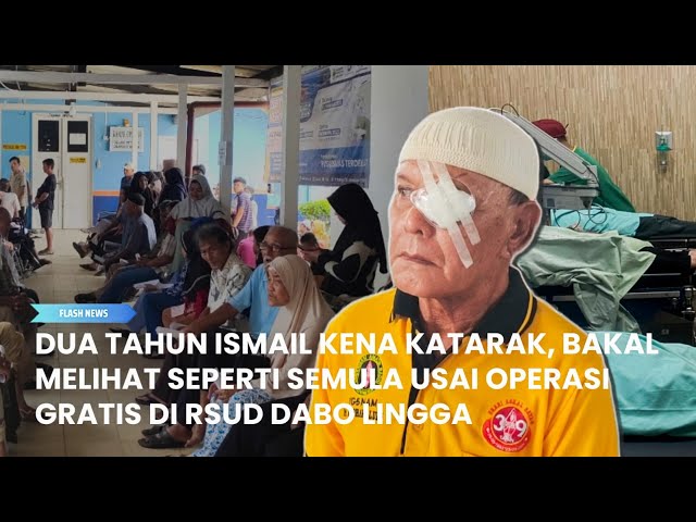 Ismail Senang dapat Operasi Katarak Gratis di RSUD Dabo Lingga: 2 Tahun Pandangan Mulai Kabur