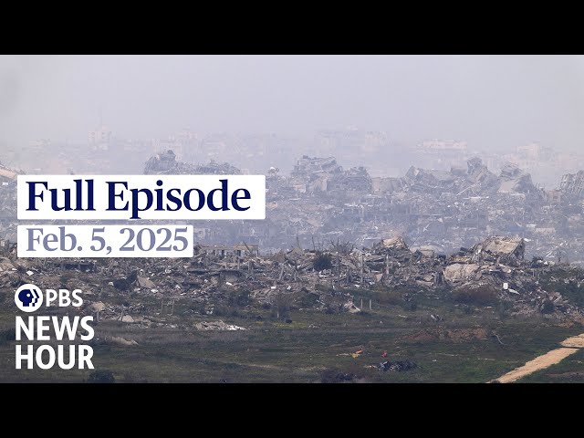 PBS News Hour full episode, Feb. 5, 2025