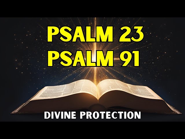 Psalm 23 | Psalm 91 | Divine Protection of your Home and Family | Powerful Psalms