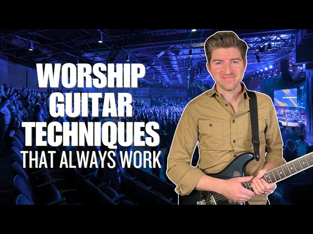 5 Techniques EVERY Worship Guitarist Should Know ✋