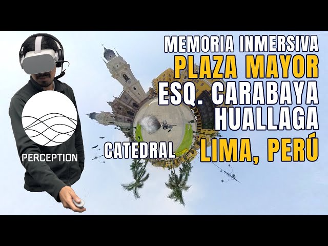 Paisaje Sonoro —360 Ambisonics— Plaza Mayor de Lima (3/6) Catedral [Febrero 2019]