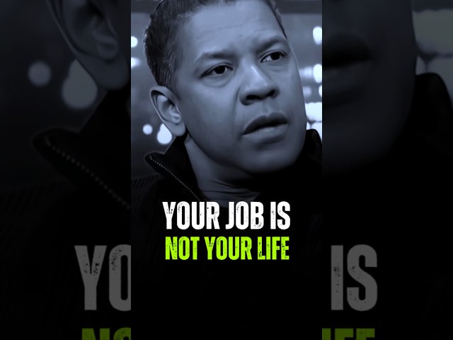 YOUR JOB IS NOT YOUR LIFE. Denzel Washington Motivation #inspire #motivation #quotes