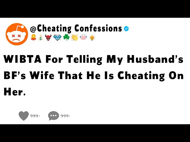 WIBTA For Telling My Husband’s BF’s Wife That He Is Cheating On Her