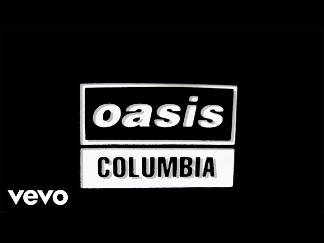 Oasis - Columbia (Official Lyric Video)