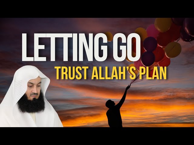 LET GO and MOVE ON! BEAUTIFUL Reminder From Mufti Menk