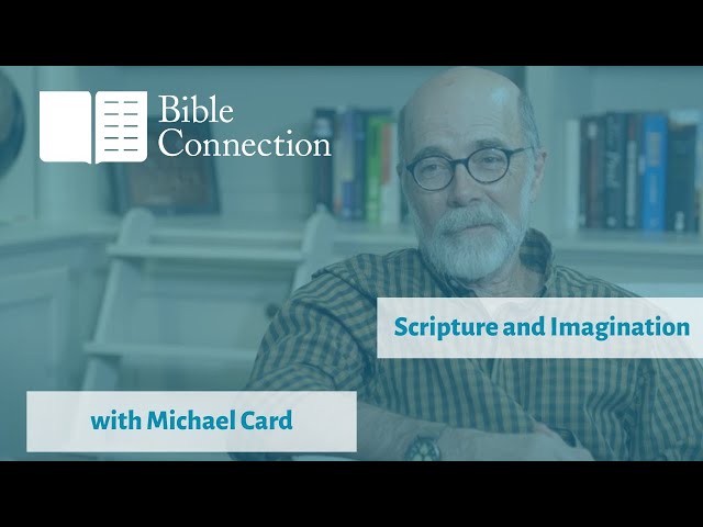 Scripture and Imagination with Michael Card | Bible Connection Podcast