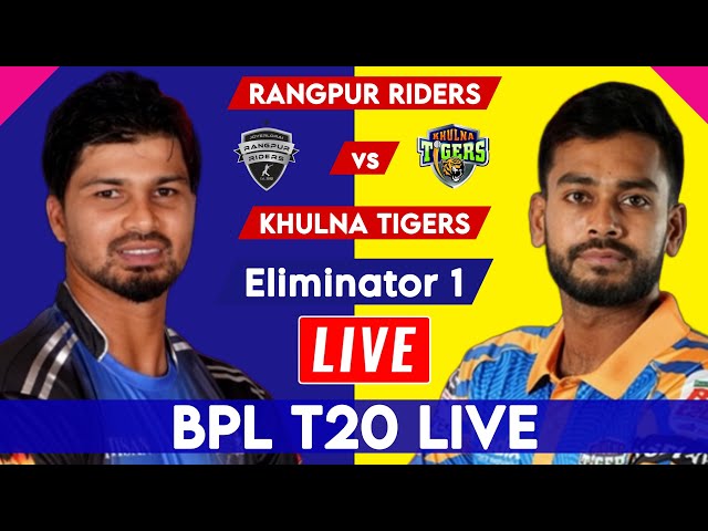 🔴 BPL T20 Live | Rangpur Riders Vs Khulna Tigers | Eliminator 1 | RGR vs KT Live Score & Commentary