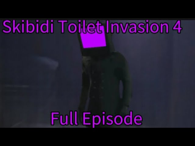 Skibidi Toilet Invasion 4 | Full Episode