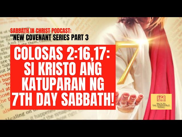 Col 2:16, 17: SI KRISTO ANG KATUPARAN NG 7TH-DAY SABBATH!