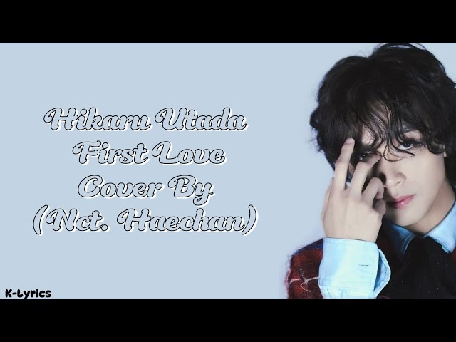 Hikaru Utada - First Love (Cover By Nct.Haechan)