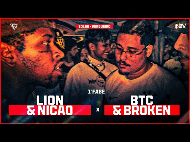 (PEGOU FOGO!!!🔥🔥) LION & NICÃO X BTC & BROKEN | 1ª FASE | 69ª EDIÇÃO DA BATALHA DA VERGUEIRO!!!