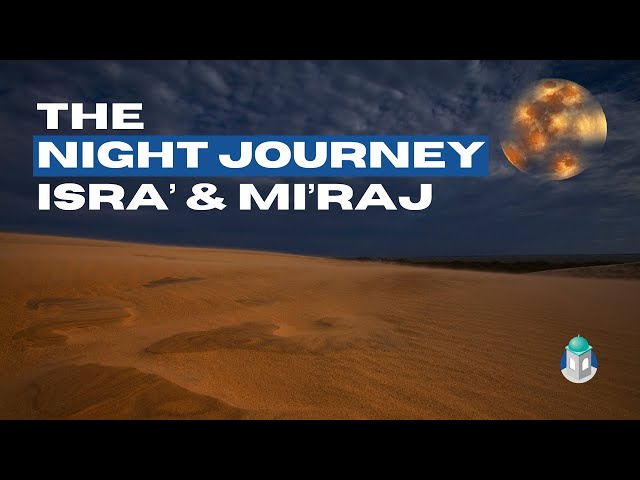 The Night Journey | Isra' and Mi'raj