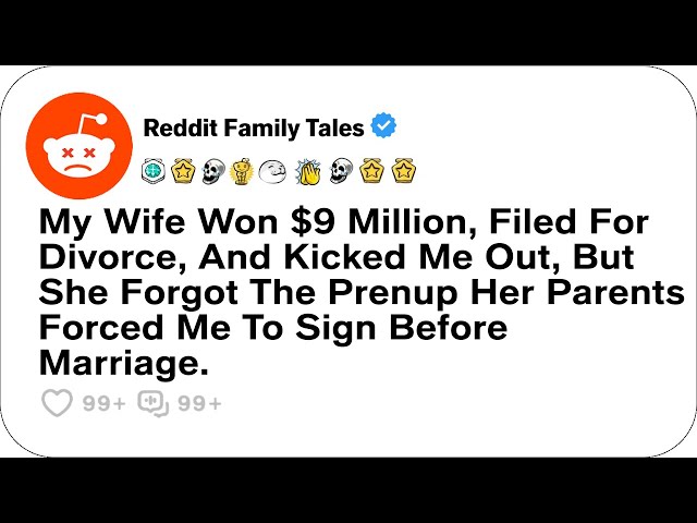 My Wife Won $9 Million, Filed For Divorce, And Kicked Me Out, But She Forgot....-Best Reddit