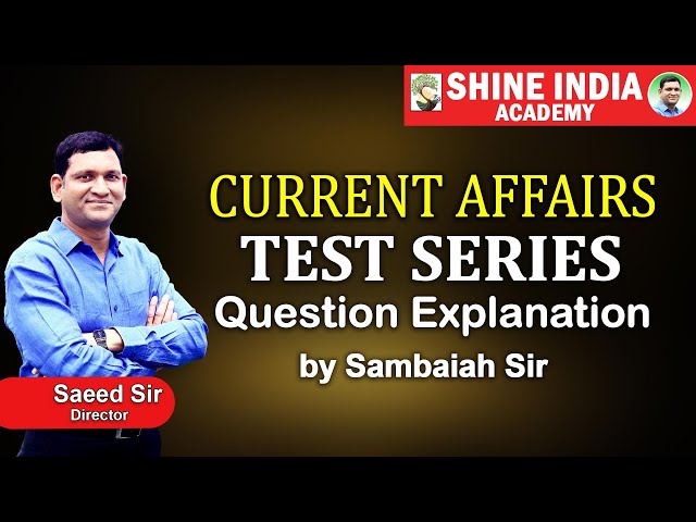 TEST SERIES "CURRENT AFFAIRS" Question Explanation by Sambaiah Sir | SHINE INDIA