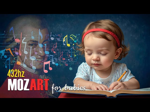 Mozart Effect 2025 for Babies Brain Development in 432 Hz: Better Memory & Cognitive Skills