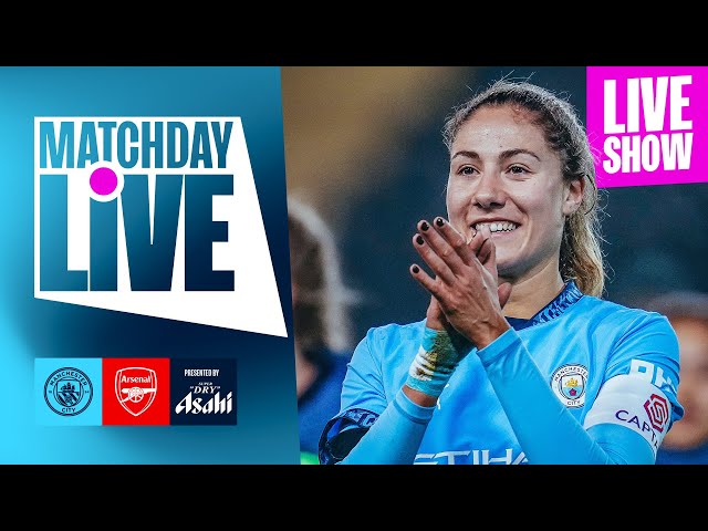 MATCHDAY LIVE! Man City v Arsenal | Women's Super League